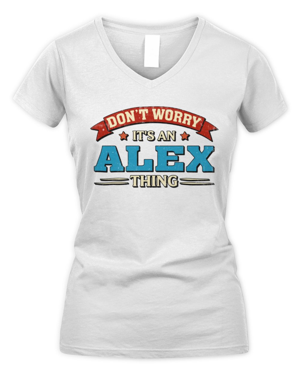 Don't Worry It's a Your Name Thing Funny Retro T-Shirt ALEX M1-57 / Women's V-Neck T-Shirt / white
