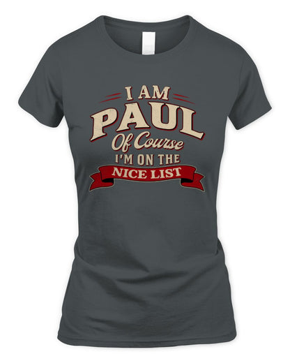 I'm Name Of Course I'm On The Nice List Funny Christmas Shirt PAUL M1-68 / Women's Standard T-Shirt / charcoal