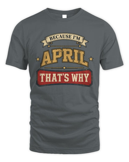 Because I'm Name That's Why Americana T-Shirt APRIL M1-S88 / Unisex Standard T-Shirt / charcoal