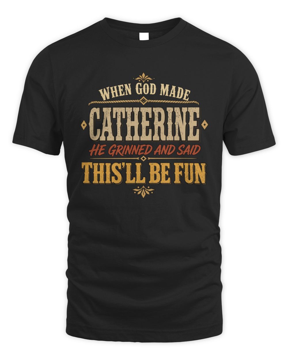 When God Made Your Name Funny Western T-Shirt CATHERINE M1-81 / Unisex Standard T-Shirt / black