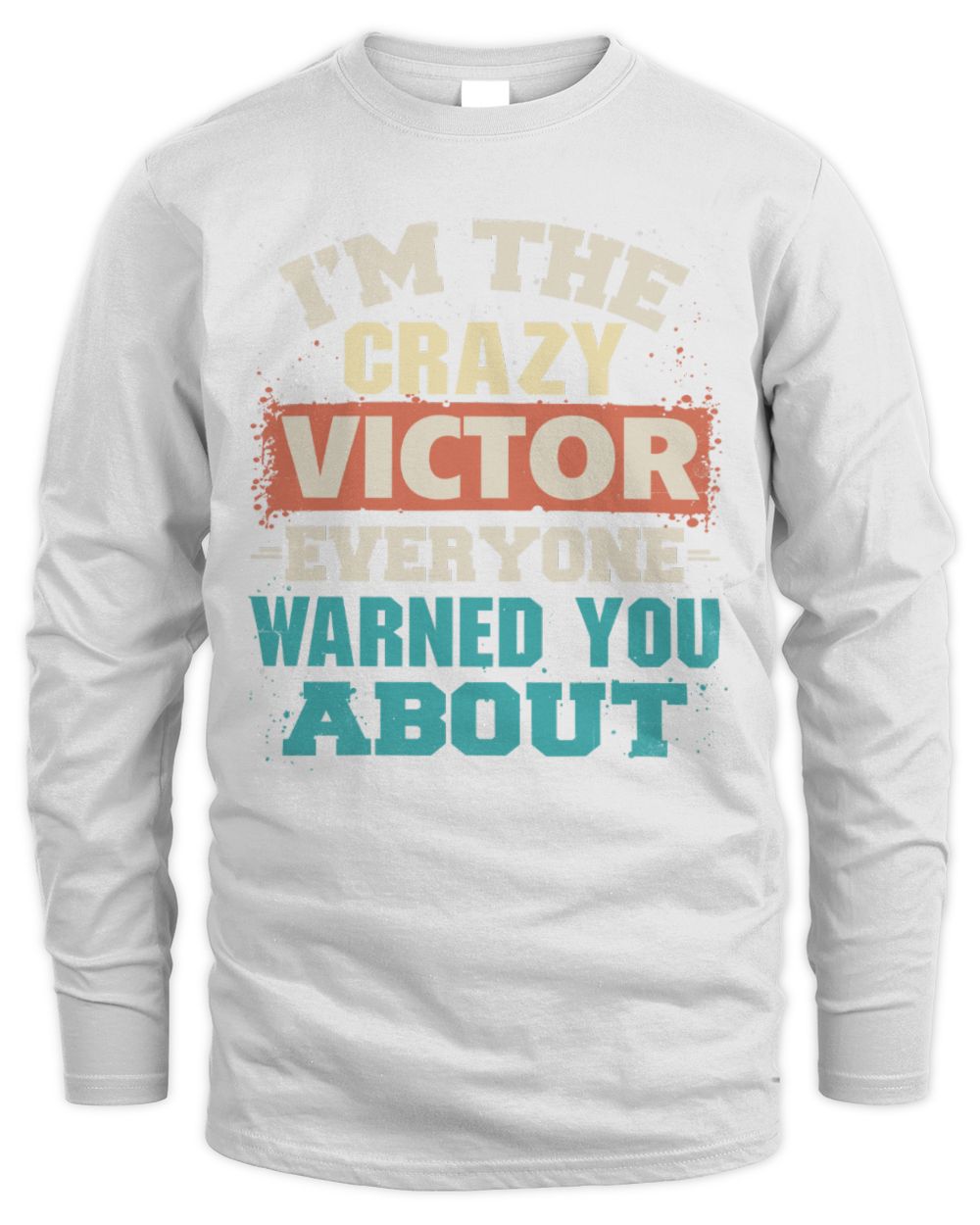 I'm the Crazy One Everyone Warned You About Retro Graphic T-Shirt VICTOR M1-70 / Men's Long Sleeved T-Shirt / white