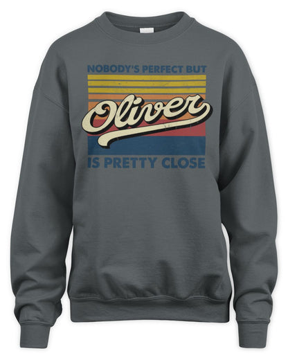 Nobody's Perfect But Your Name Is Pretty Close Retro Shirt OLIVER M1-65 / Unisex Sweatshirt / charcoal