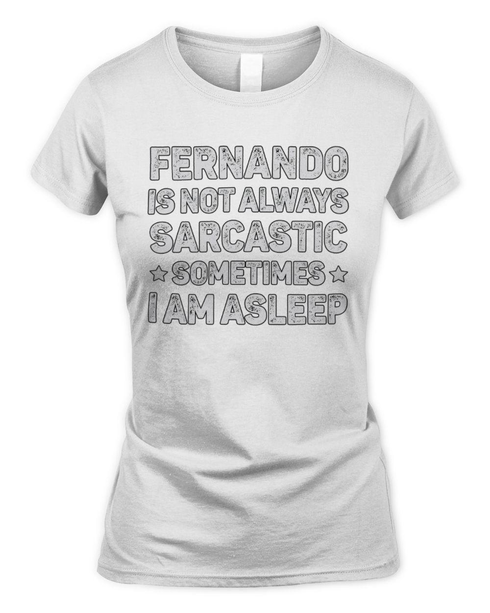 Your Name Is Not Always Sarcastic Funny T-Shirt FERNANDO M1-62 / Women's Standard T-Shirt / white