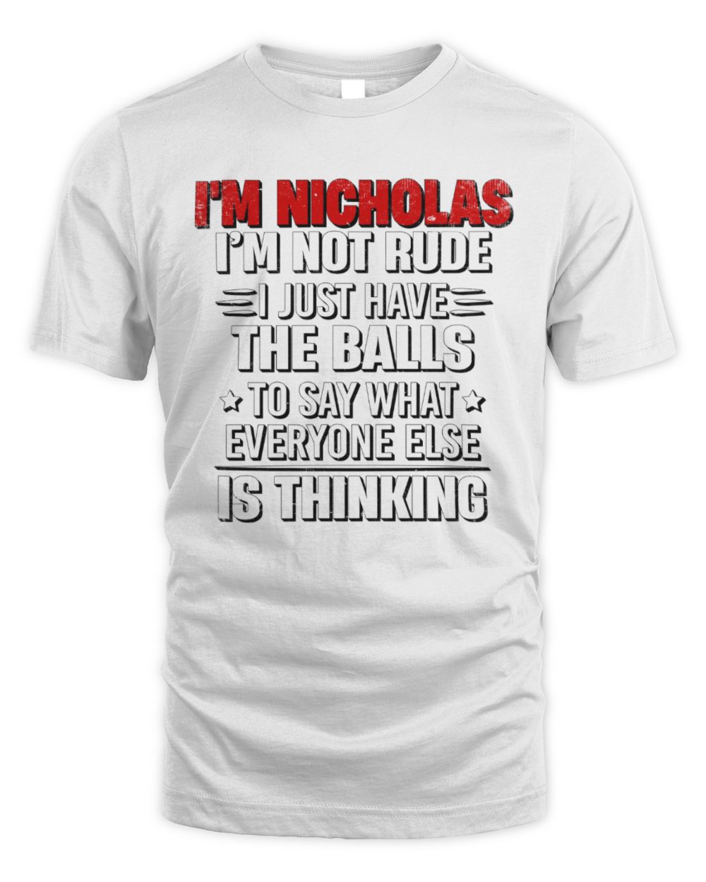 I'm Name I'm Not Rude I Just Have The Balls Funny T-Shirt NICHOLAS M1-46 / Unisex Standard T-Shirt / white