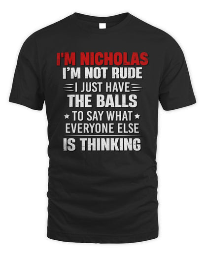 I'm Name I'm Not Rude I Just Have The Balls Funny T-Shirt NICHOLAS M1-46 / Unisex Standard T-Shirt / black
