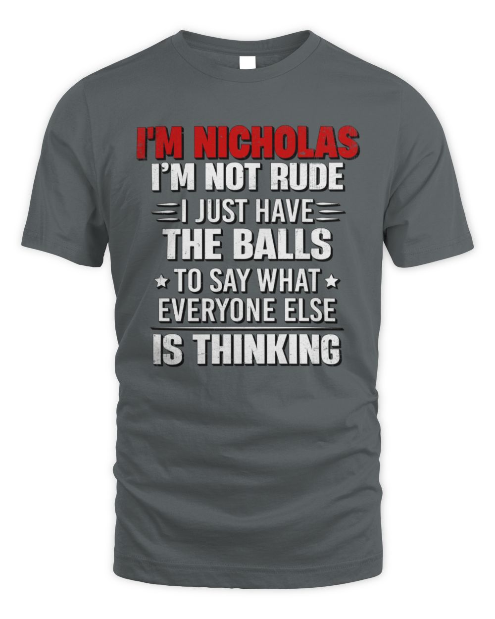 I'm Name I'm Not Rude I Just Have The Balls Funny T-Shirt NICHOLAS M1-46 / Unisex Standard T-Shirt / charcoal