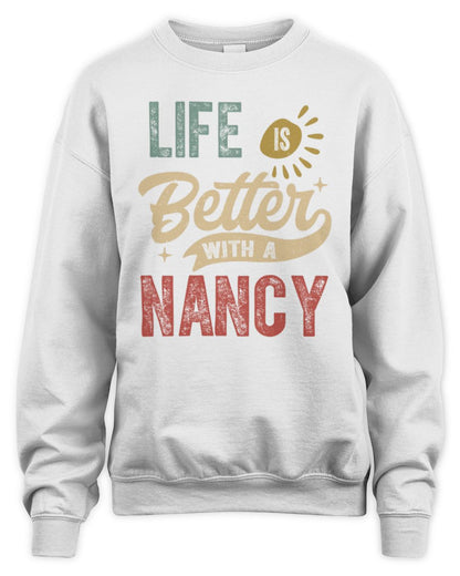 Life Is Better With a Name Personalized Retro T-Shirt NANCY-48 / Unisex Sweatshirt / white
