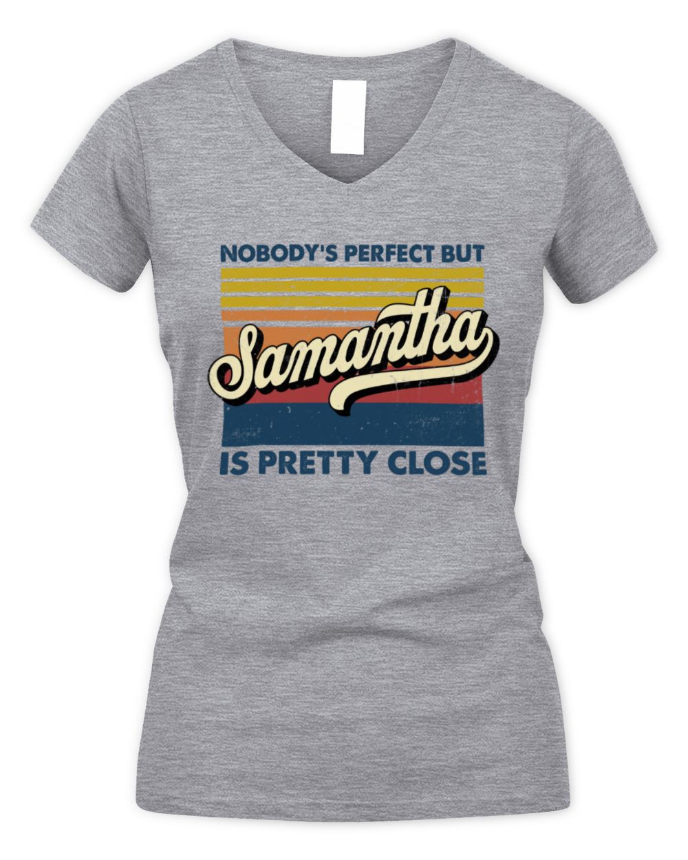 Nobody's Perfect But Your Name Is Pretty Close Retro Shirt SAMANTHA M1-65 / Women's V-Neck T-Shirt / sport grey