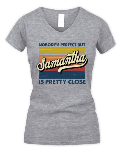 Nobody's Perfect But Your Name Is Pretty Close Retro Shirt SAMANTHA M1-65 / Women's V-Neck T-Shirt / sport grey