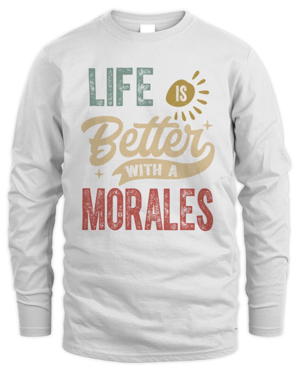 Life Is Better With a Name Personalized Retro T-Shirt MORALES-48 / Men's Long Sleeved T-Shirt / white