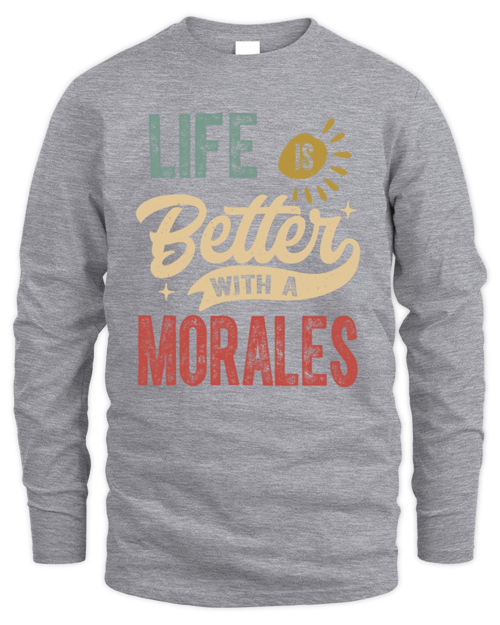 Life Is Better With a Name Personalized Retro T-Shirt MORALES-48 / Men's Long Sleeved T-Shirt / sport grey