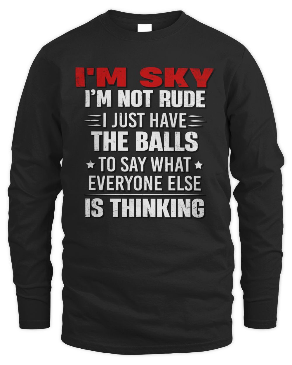 I'm Name I'm Not Rude I Just Have The Balls Funny T-Shirt SKY M1-46 / Men's Long Sleeved T-Shirt / black