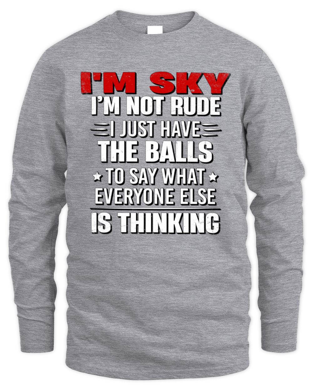 I'm Name I'm Not Rude I Just Have The Balls Funny T-Shirt SKY M1-46 / Men's Long Sleeved T-Shirt / sport grey