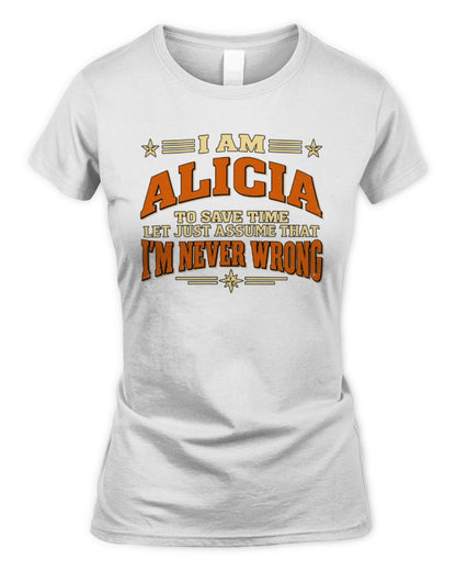 I'm Name Let's Just Assume I'm Never Wrong Retro Shirt ALICIA M1-64 / Women's Standard T-Shirt / white