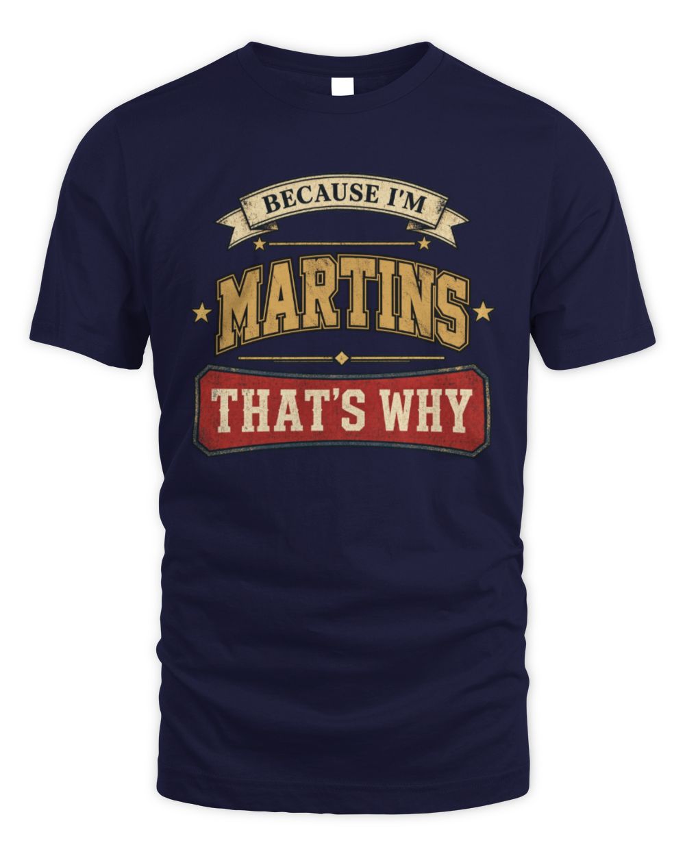 Because I'm Name That's Why Americana T-Shirt MARTINS M1-S88 / Unisex Standard T-Shirt / navy