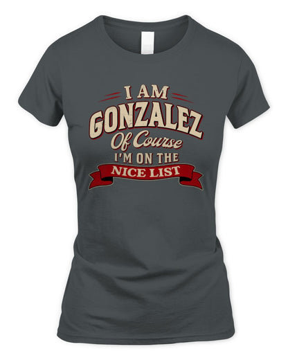 I'm Name Of Course I'm On The Nice List Funny Christmas Shirt GONZALEZ M1-68 / Women's Standard T-Shirt / charcoal