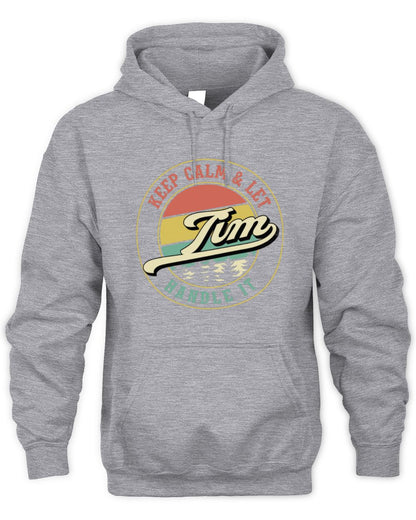 Keep Calm Let Your Name Handle It Retro T-Shirt TIM M1-54 / Unisex Hoodie / sport grey