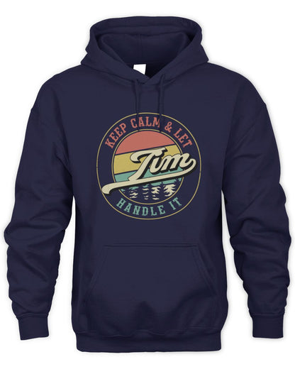 Keep Calm Let Your Name Handle It Retro T-Shirt TIM M1-54 / Unisex Hoodie / navy