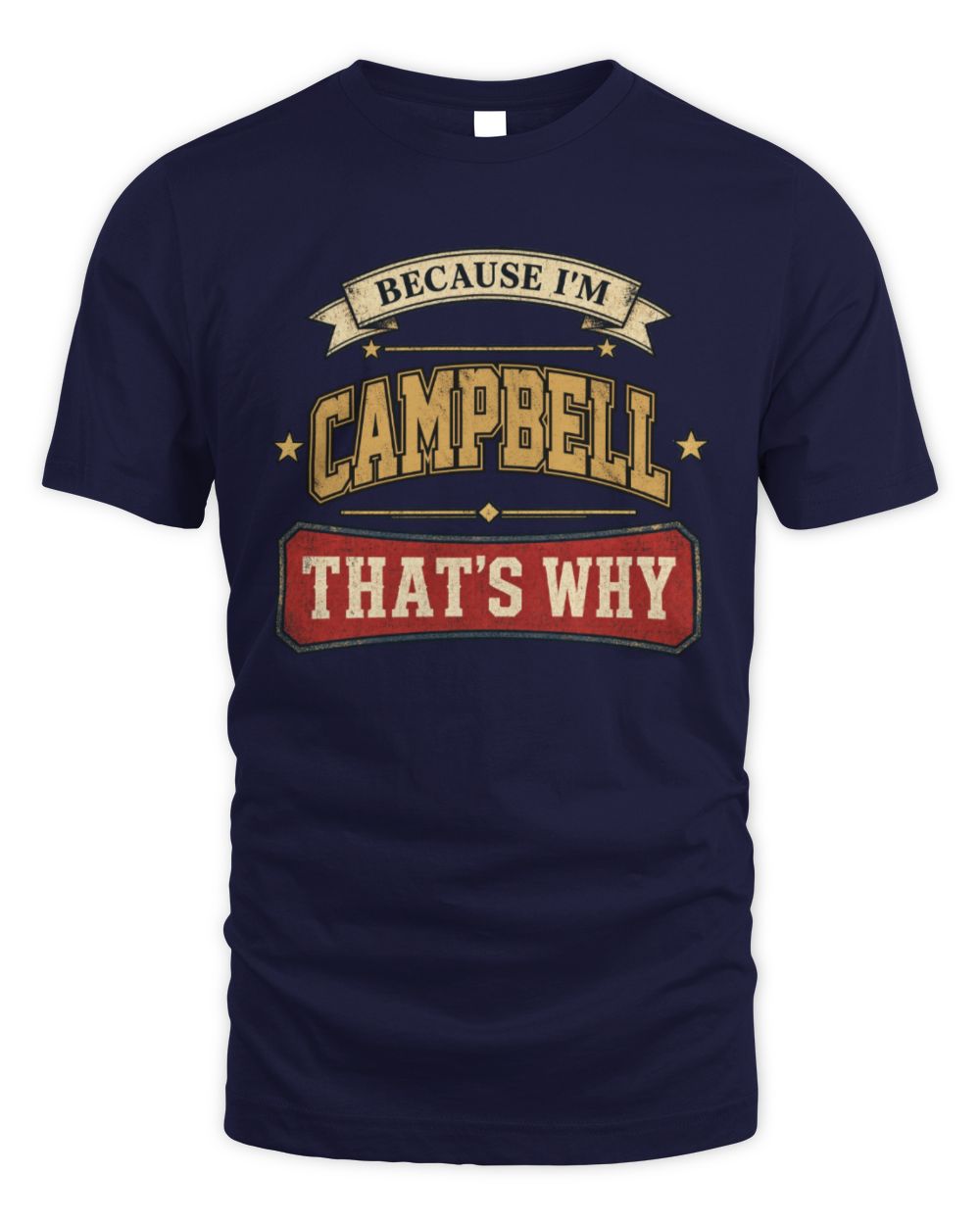 Because I'm Name That's Why Americana T-Shirt CAMPBELL M1-S88 / Unisex Standard T-Shirt / navy