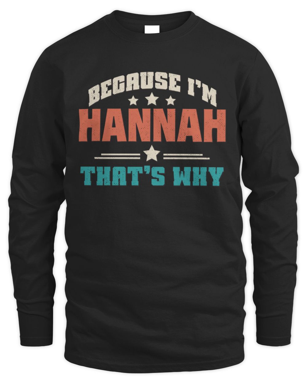 Because I'm Name That's Why Personalized Retro Shirt HANNAH-49 / Men's Long Sleeved T-Shirt / black