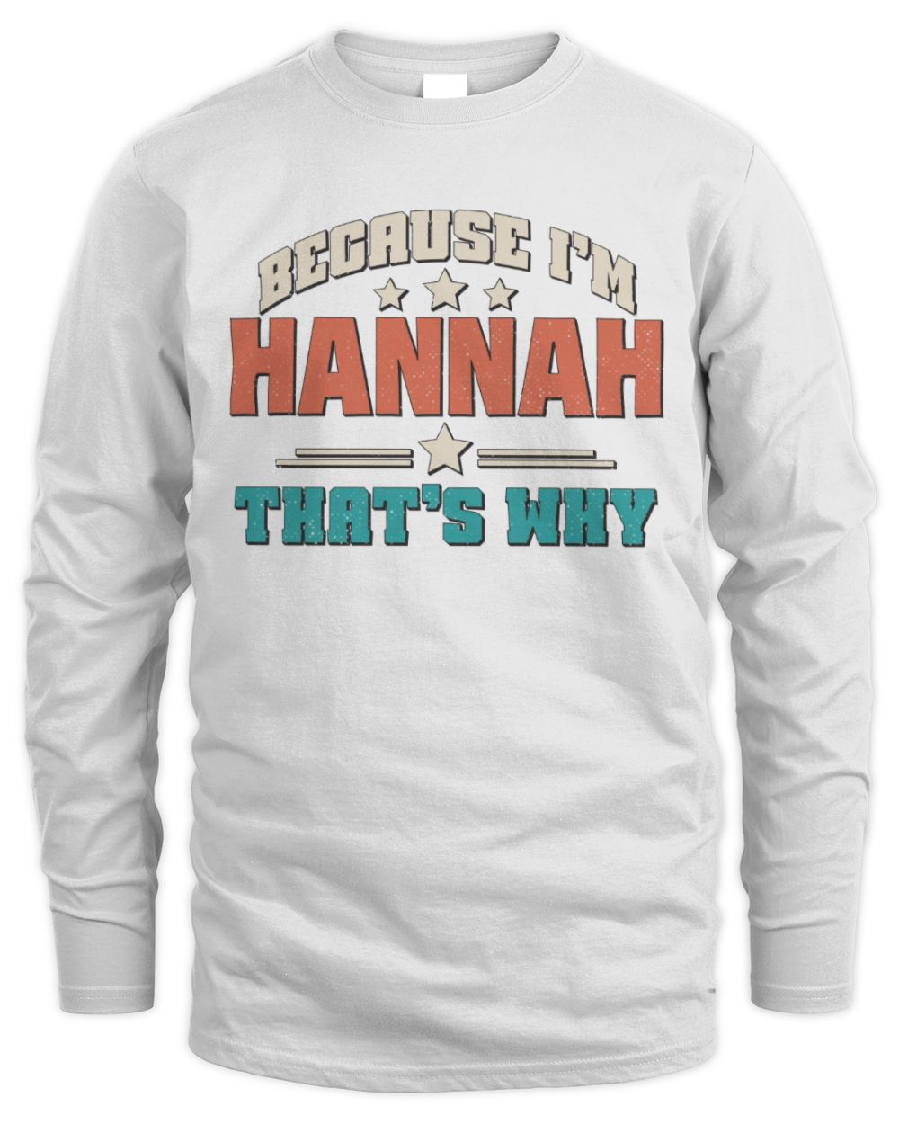 Because I'm Name That's Why Personalized Retro Shirt HANNAH-49 / Men's Long Sleeved T-Shirt / white