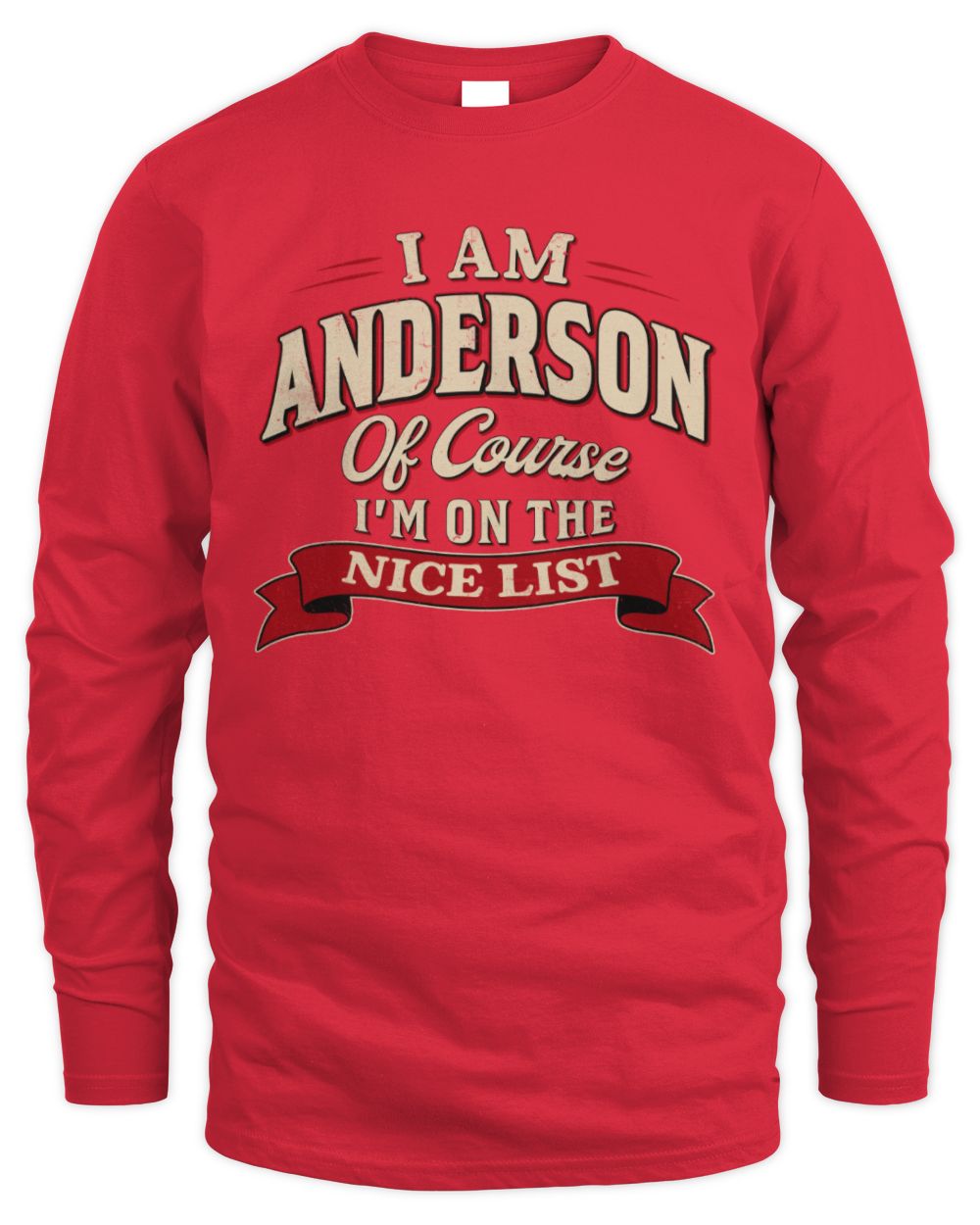 I'm Name Of Course I'm On The Nice List Funny Christmas Shirt ANDERSON M1-68 / Men's Long Sleeved T-Shirt / red