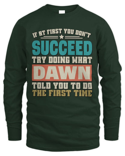 If at First You Don't Succeed Funny Vintage Shirt DAWN M1-53 / Men's Long Sleeved T-Shirt / forest green