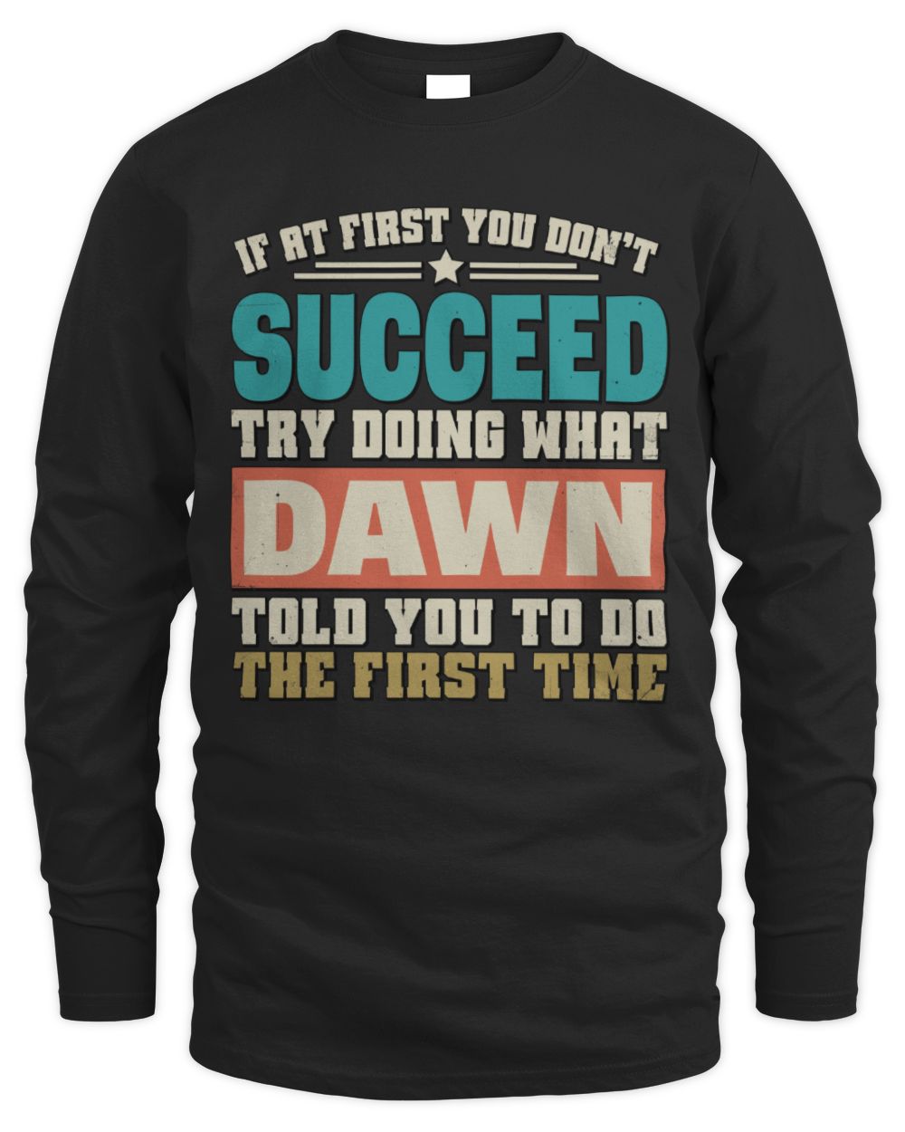If at First You Don't Succeed Funny Vintage Shirt DAWN M1-53 / Men's Long Sleeved T-Shirt / black