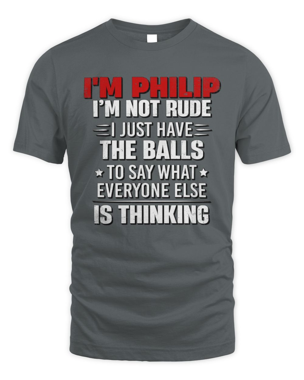I'm Name I'm Not Rude I Just Have The Balls Funny T-Shirt PHILIP M1-46 / Unisex Standard T-Shirt / charcoal