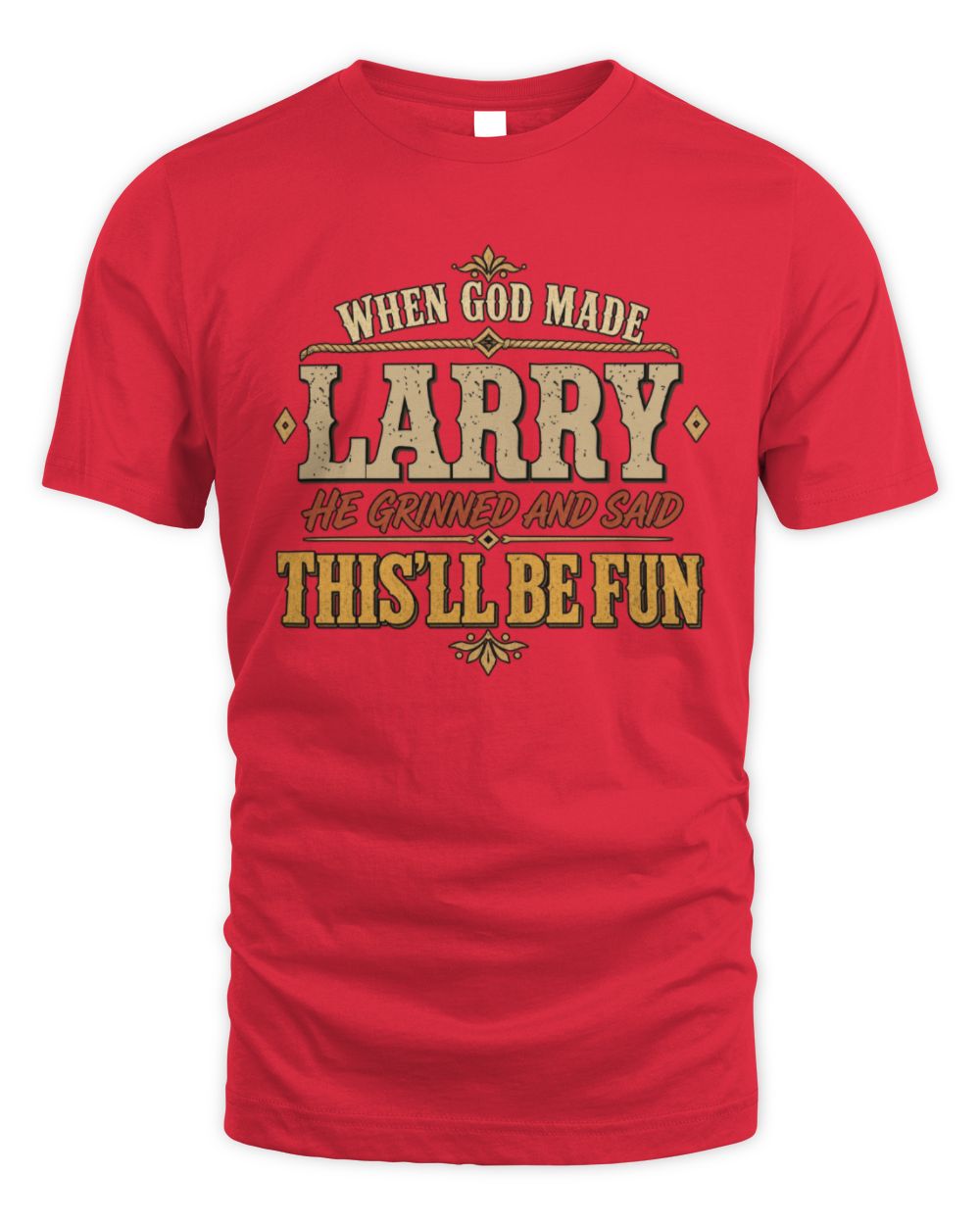 When God Made Your Name Funny Western T-Shirt LARRY M1-81 / Unisex Standard T-Shirt / red