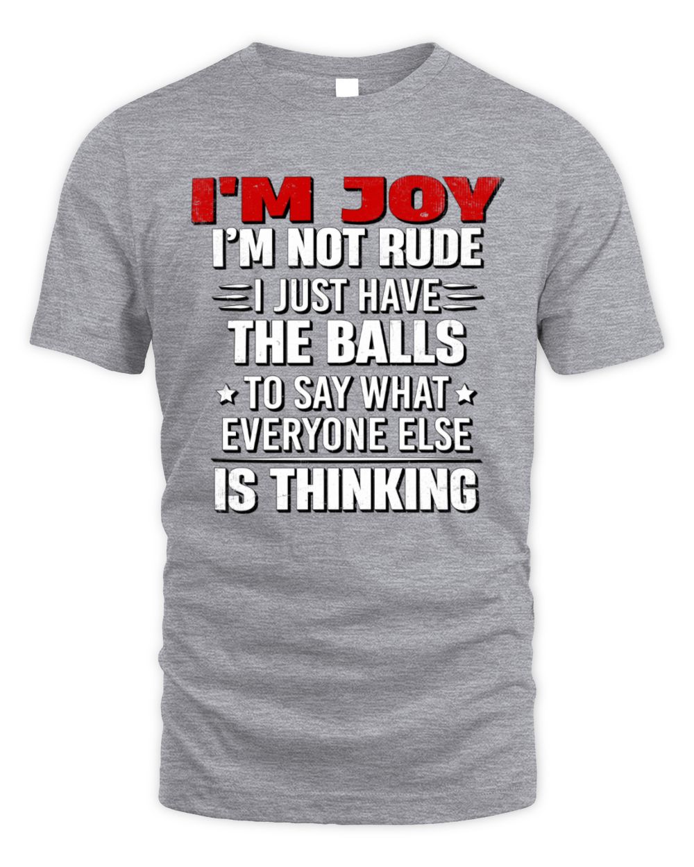 I'm Name I'm Not Rude I Just Have The Balls Funny T-Shirt JOY M1-46 / Unisex Standard T-Shirt / sport grey
