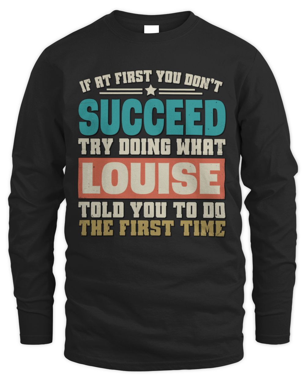 If at First You Don't Succeed Funny Vintage Shirt LOUISE M1-53 / Men's Long Sleeved T-Shirt / black