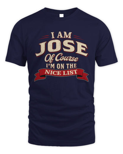 I'm Name Of Course I'm On The Nice List Funny Christmas Shirt JOSE M1-68 / Unisex Standard T-Shirt / navy