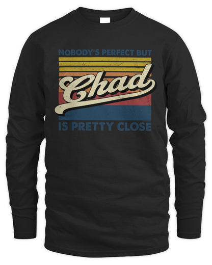 Nobody's Perfect But Your Name Is Pretty Close Retro Shirt CHAD M1-65 / Men's Long Sleeved T-Shirt / black