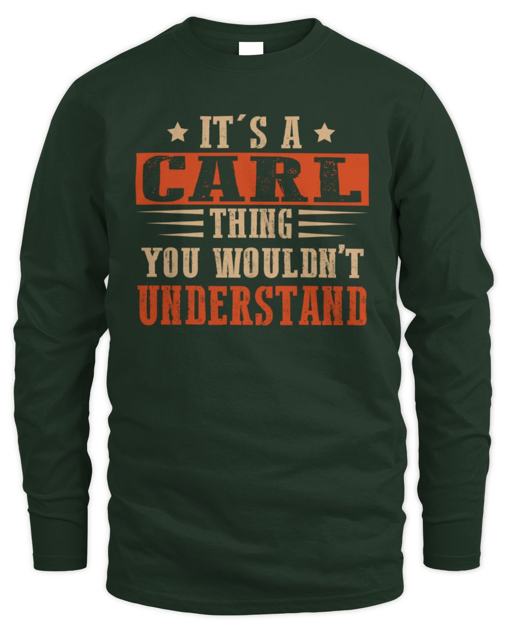 It's a Name Thing Personalized Funny Shirt CARL M1-51 / Men's Long Sleeved T-Shirt / forest green