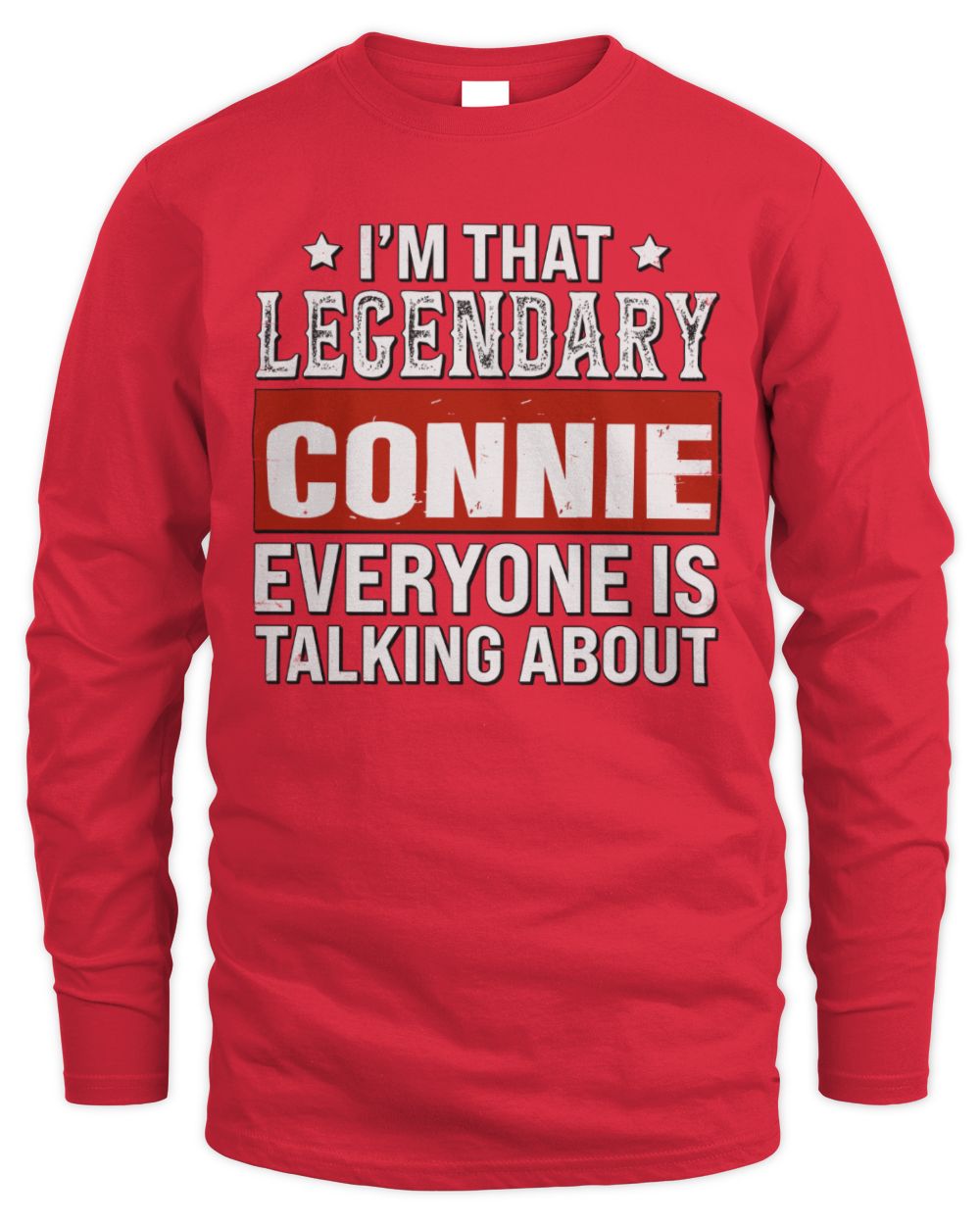 I'm That Legendary Name Everyone Is Talking About Funny Graphic T-Shirt CONNIE M1-73 / Men's Long Sleeved T-Shirt / red