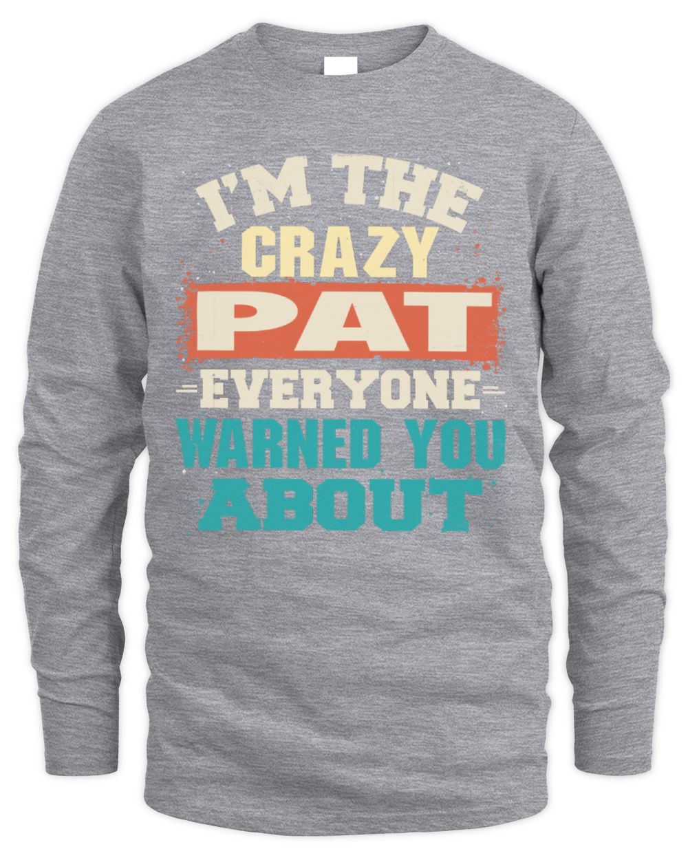 I'm the Crazy One Everyone Warned You About Retro Graphic T-Shirt PAT M1-70 / Men's Long Sleeved T-Shirt / sport grey