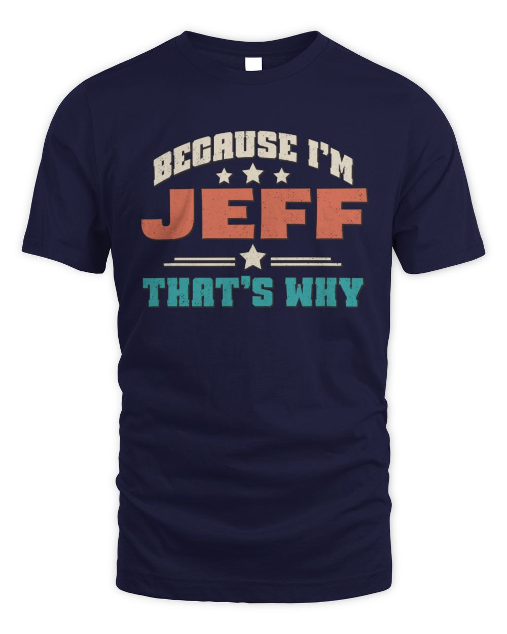 Because I'm Name That's Why Personalized Retro Shirt JEFF-49 / Unisex Standard T-Shirt / navy