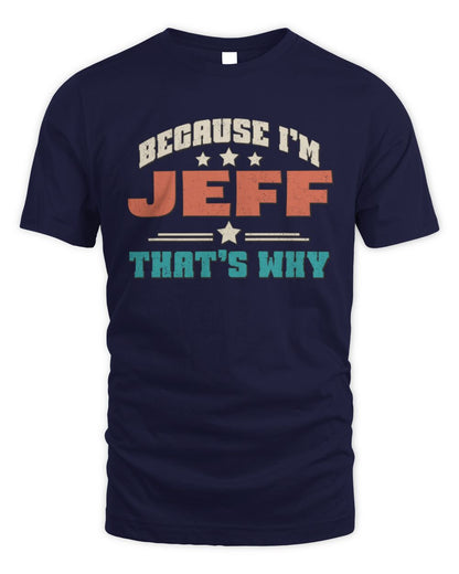 Because I'm Name That's Why Personalized Retro Shirt JEFF-49 / Unisex Standard T-Shirt / navy
