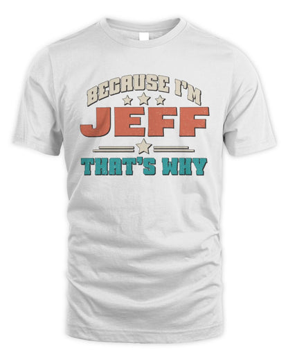 Because I'm Name That's Why Personalized Retro Shirt JEFF-49 / Unisex Standard T-Shirt / white