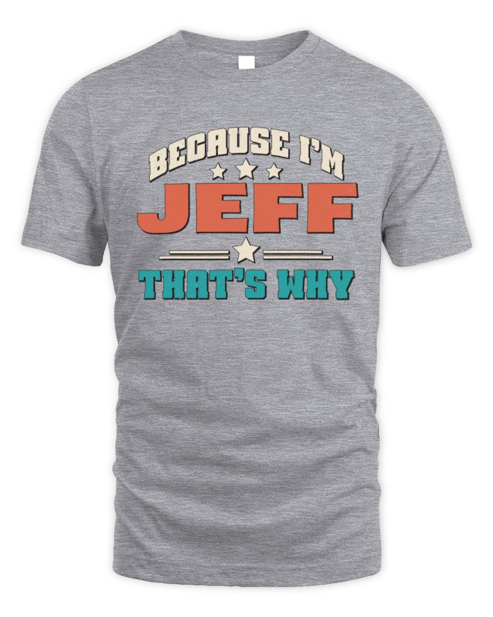 Because I'm Name That's Why Personalized Retro Shirt JEFF-49 / Unisex Standard T-Shirt / sport grey