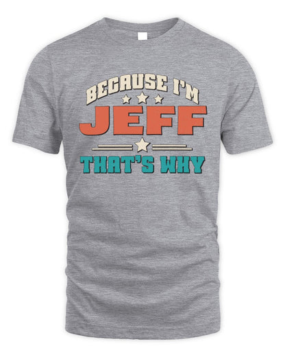 Because I'm Name That's Why Personalized Retro Shirt JEFF-49 / Unisex Standard T-Shirt / sport grey
