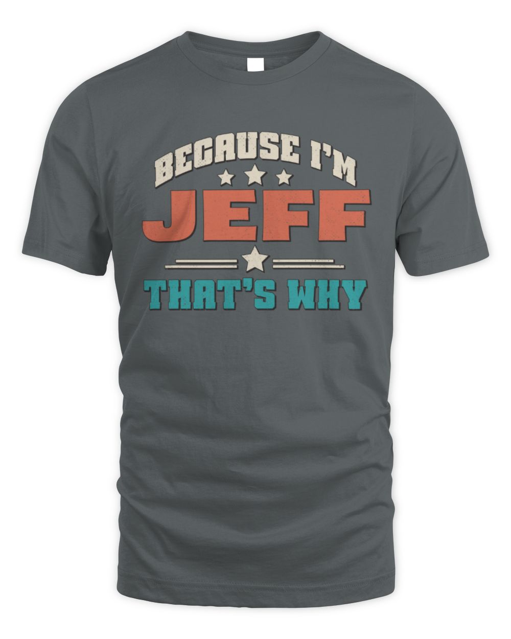 Because I'm Name That's Why Personalized Retro Shirt JEFF-49 / Unisex Standard T-Shirt / charcoal