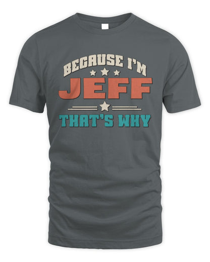 Because I'm Name That's Why Personalized Retro Shirt JEFF-49 / Unisex Standard T-Shirt / charcoal