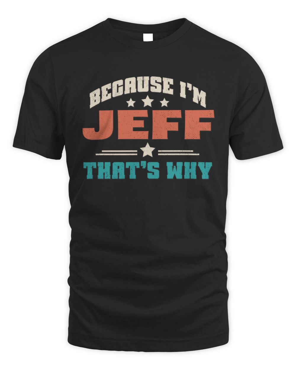 Because I'm Name That's Why Personalized Retro Shirt JEFF-49 / Unisex Standard T-Shirt / black