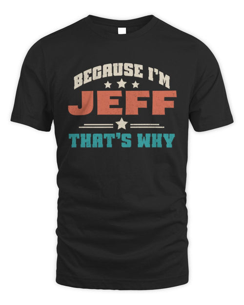 Because I'm Name That's Why Personalized Retro Shirt JEFF-49 / Unisex Standard T-Shirt / black
