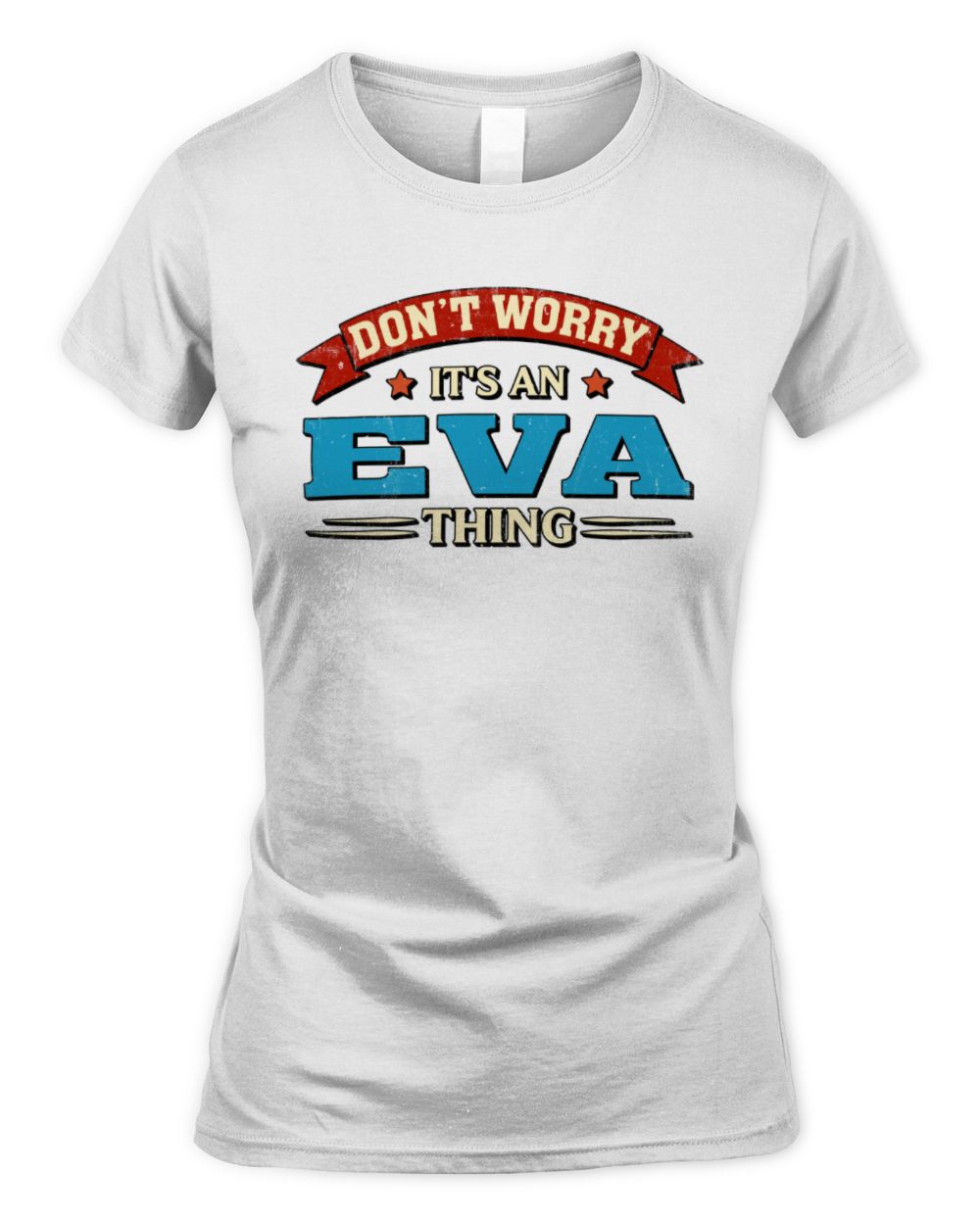Don't Worry It's a Your Name Thing Funny Retro T-Shirt EVA M1-57 / Women's Standard T-Shirt / white
