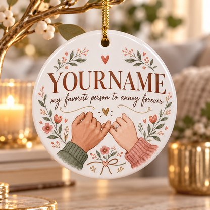 My Favorite Person To Annoy Forever - Personalized Ceramic Ornament