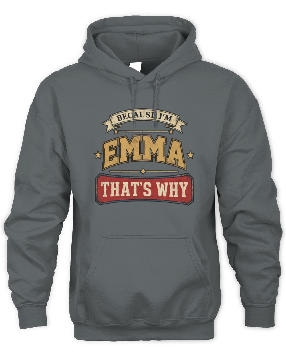 Because I'm Name That's Why Americana T-Shirt EMMA M1-S88 / Unisex Hoodie / charcoal