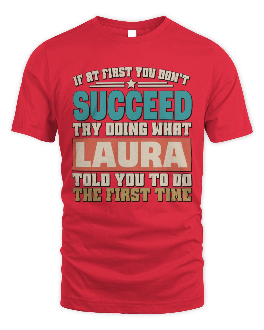 If at First You Don't Succeed Funny Vintage Shirt LAURA M1-53 / Unisex Standard T-Shirt / red